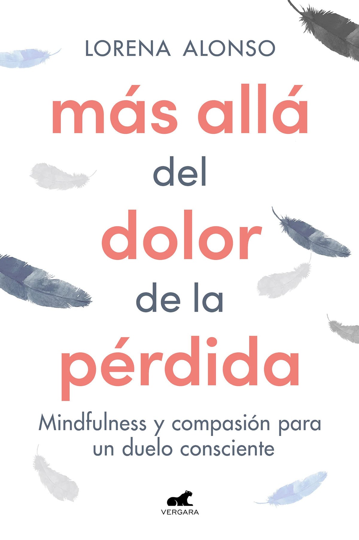 MÁS ALLÁ DEL DOLOR DE LA PÉRDIDA: MINDFULNESS Y COMPASIÓN PARA UN DUELO CONSCIENTE - Lorena Alonso