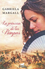LA PRINCESA DE LAS PAMPAS*.. | Gabriela Margall
